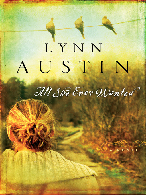 Title details for All She Ever Wanted by Lynn Austin - Wait list